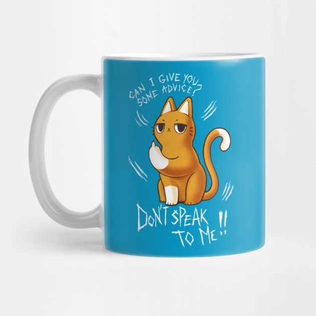 Don't speak to me - Sarcastic Quote - Sassy Cute Cat by BlancaVidal